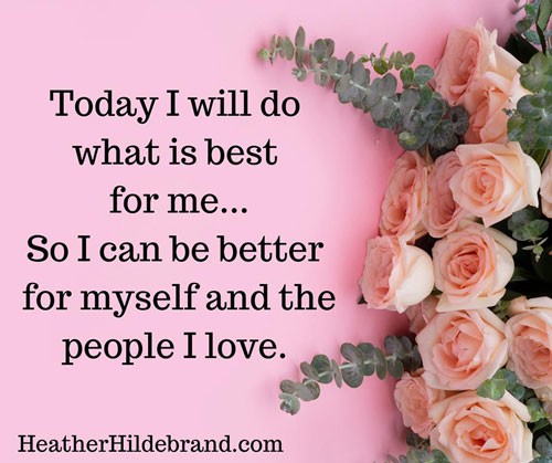 Today I will do whats loving_quotes by Heather Hildebrand